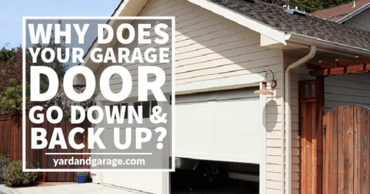 My Garage Door Keeps Going Up and Down, What Should I Do? Yard and Garage