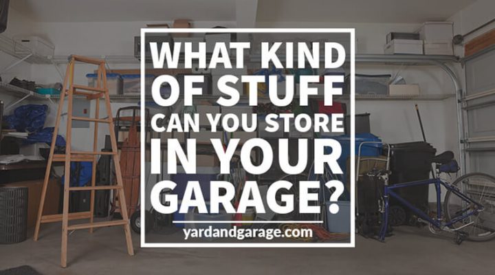 What kind of stuff can you store in your garage?