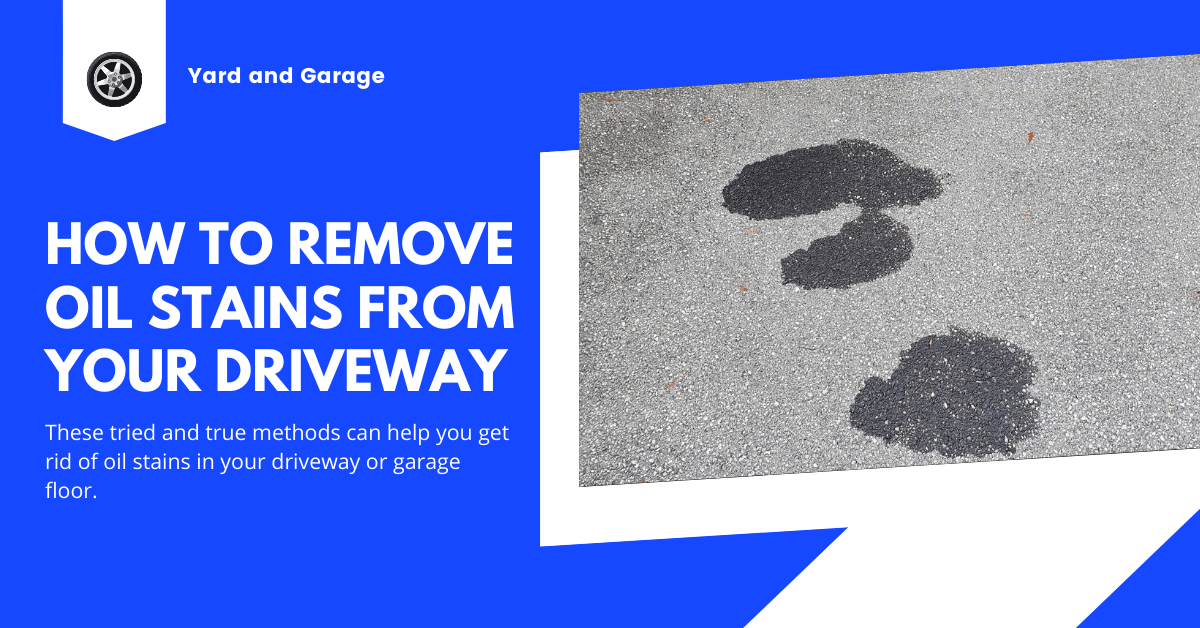 How to Remove Oil Stains From Your Driveway Yard and Garage