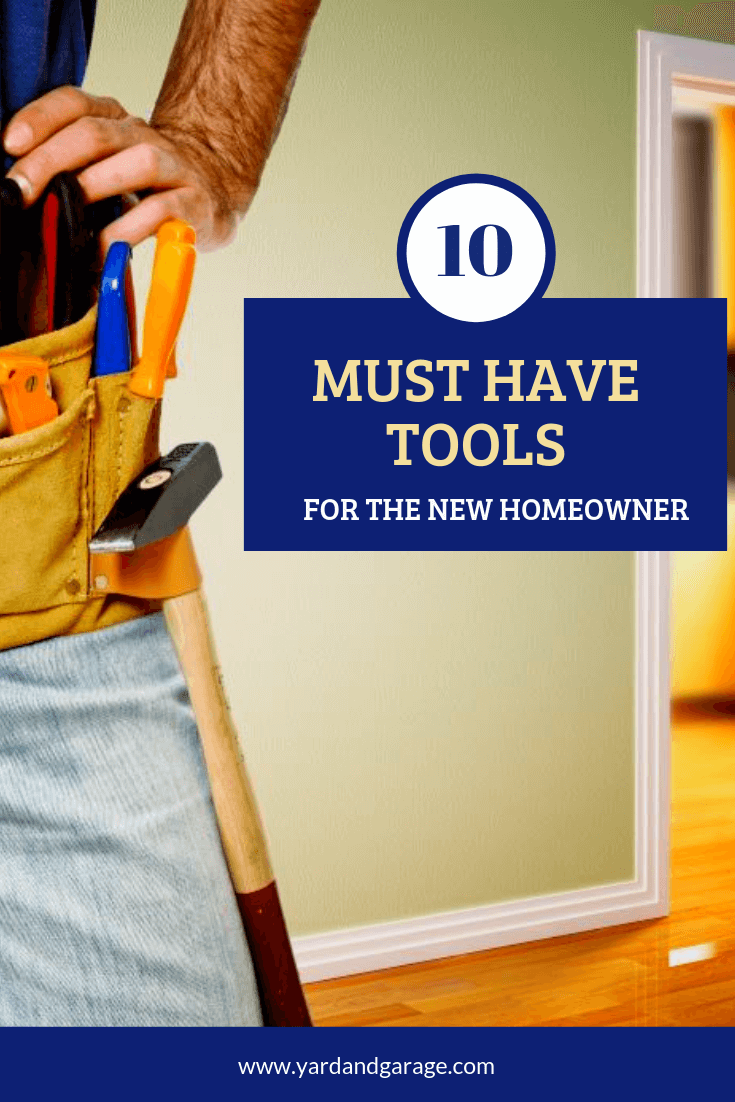 10 Must Have Tools for New Homeowners