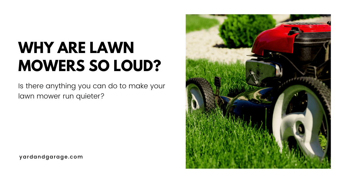 Why are Lawn Mowers so Loud? Yard and Garage