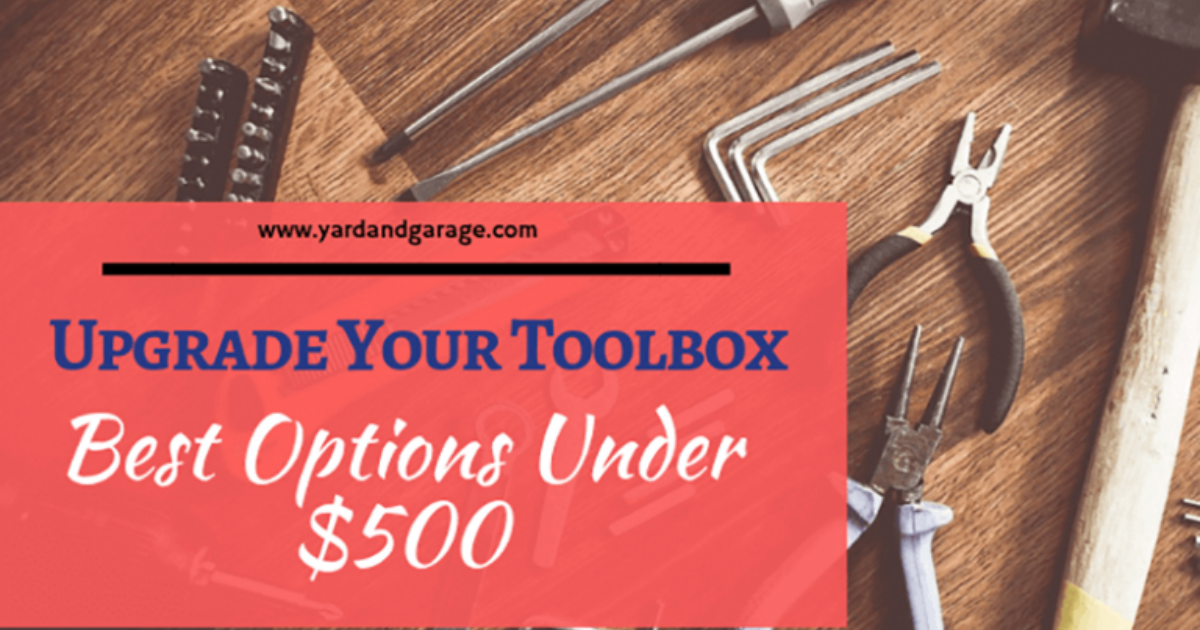 Best Tool Chest Under 500 (2022 Edition) Yard and Garage