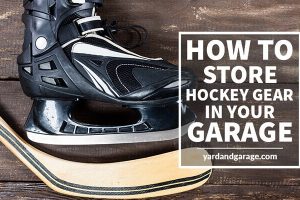 How to store hockey gear in the garage
