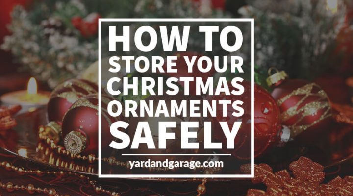 safely store christmas ornaments