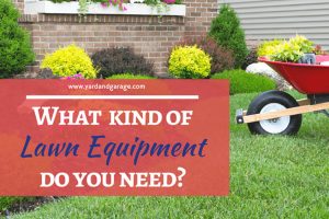 What lawn equipment do you need to maintain your lawn