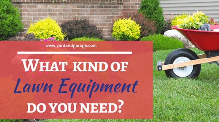 What lawn equipment do you need to maintain your lawn