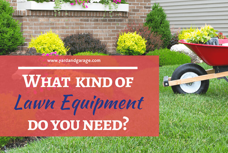 What lawn equipment do you need to maintain your lawn
