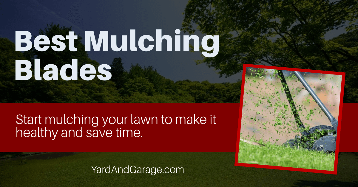 The Best Mulching Blades for Lawn Mowers Yard and Garage