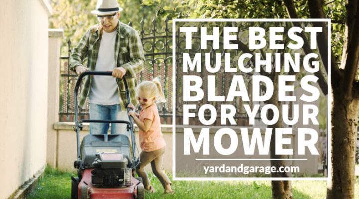 The Best Mulching Blades For Your Mower