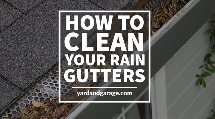 How to Clean Rain Gutters