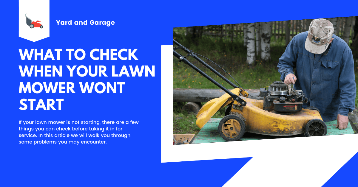 Lawn Mower Won’t Start How to Get It Running Again Yard and Garage