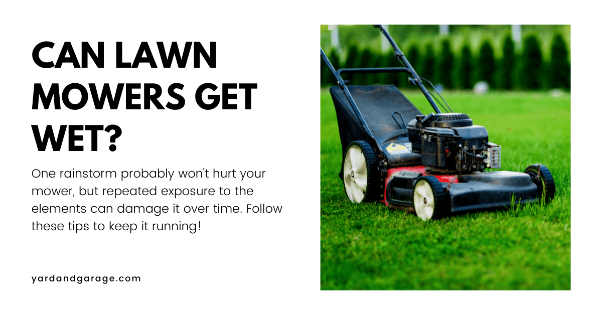 Can Lawn Mowers Get Wet? Yard and Garage