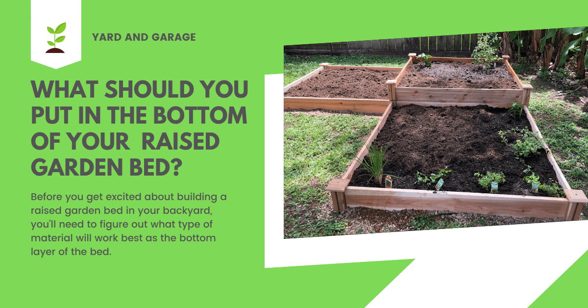 What Should You Put on the Bottom of a Raised Garden Bed? Yard and Garage
