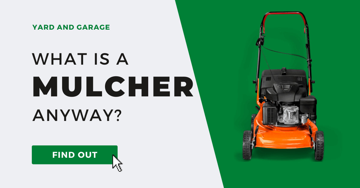 What is a Mulcher? All Types of Mulchers Explained Yard and Garage